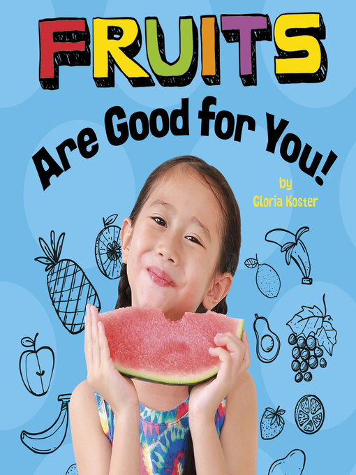 Title details for Fruits Are Good for You! by Gloria Koster - Available